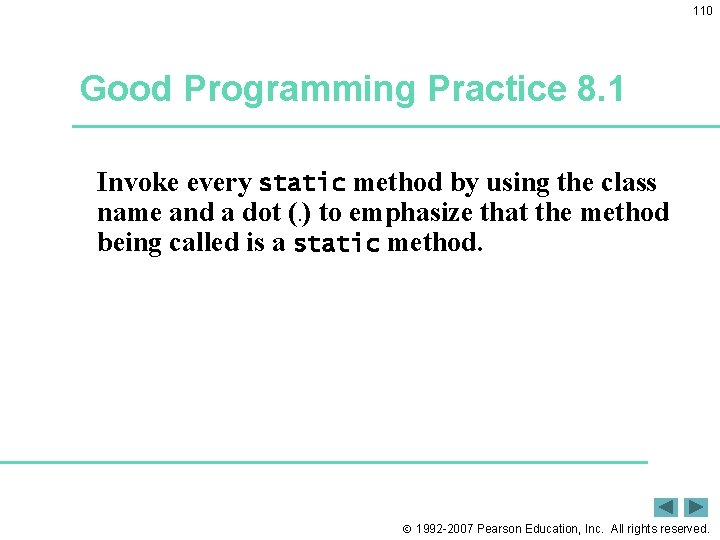 110 Good Programming Practice 8. 1 Invoke every static method by using the class