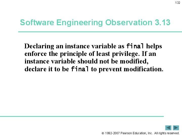 132 Software Engineering Observation 3. 13 Declaring an instance variable as final helps enforce