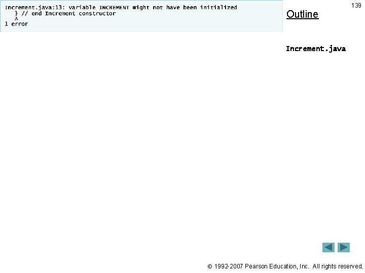 Outline 139 Increment. java 1992 -2007 Pearson Education, Inc. All rights reserved. 