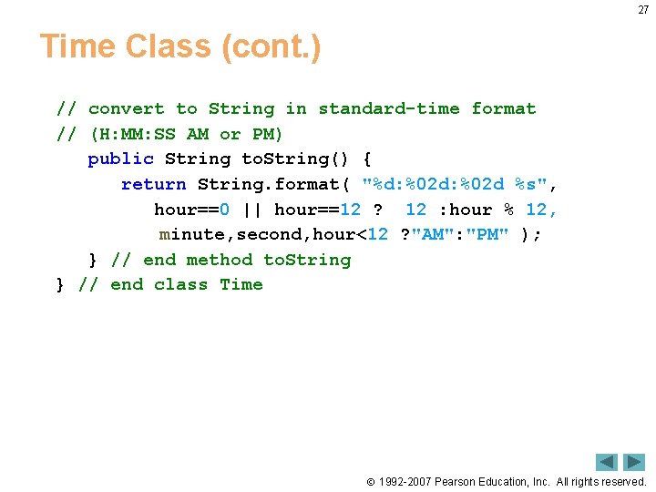 27 Time Class (cont. ) // convert to String in standard-time format // (H: