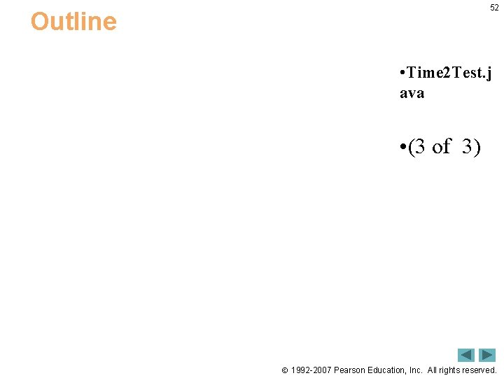 52 Outline • Time 2 Test. j ava • (3 of 3) 1992 -2007