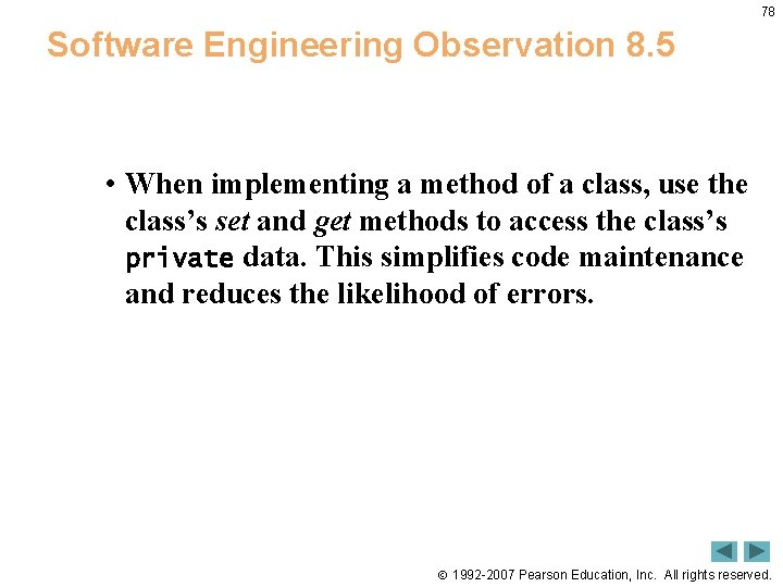 78 Software Engineering Observation 8. 5 • When implementing a method of a class,