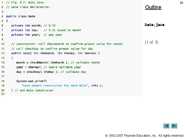 Outline 84 Date. java (1 of 3) 1992 -2007 Pearson Education, Inc. All rights