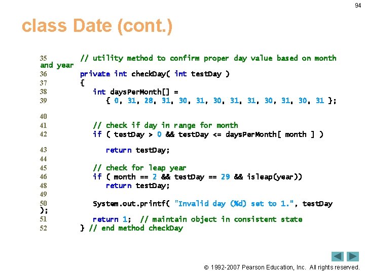 94 class Date (cont. ) 35 // utility method to confirm proper day value