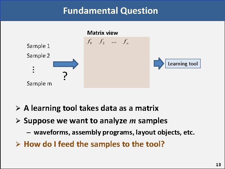 Fundamental Question Matrix view Sample 1 Sample 2 … Sample m Learning tool ?