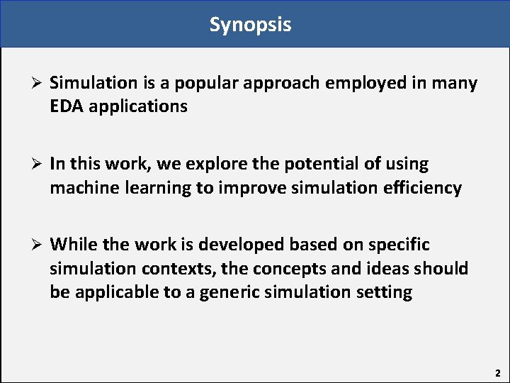 Synopsis Ø Simulation is a popular approach employed in many EDA applications Ø In