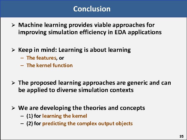 Conclusion Ø Machine learning provides viable approaches for improving simulation efficiency in EDA applications