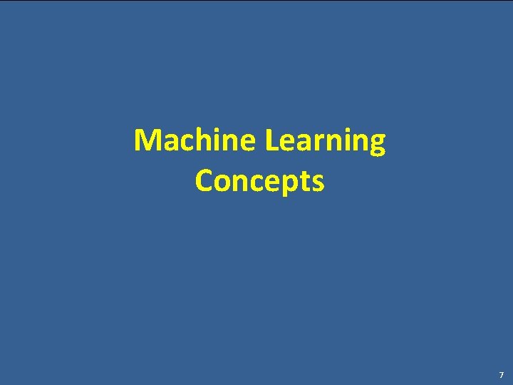 Machine Learning Concepts 7 