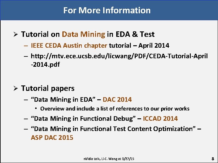 For More Information Ø Tutorial on Data Mining in EDA & Test – IEEE
