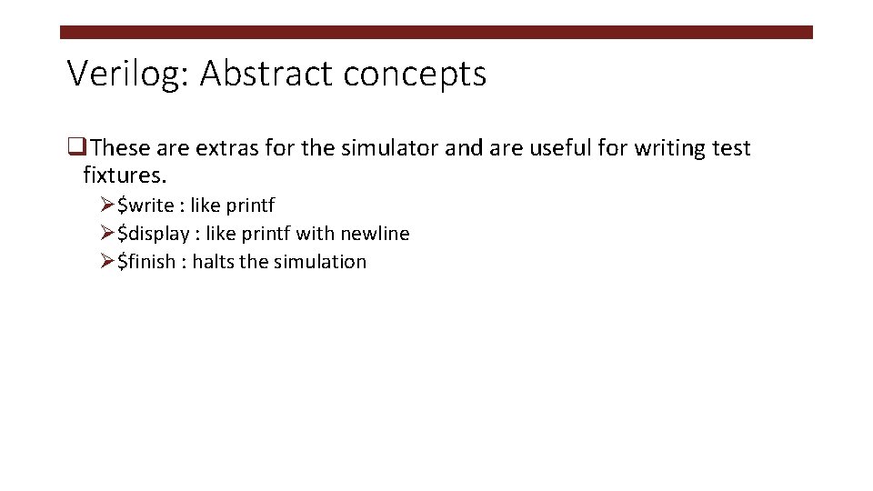 Verilog: Abstract concepts q. These are extras for the simulator and are useful for