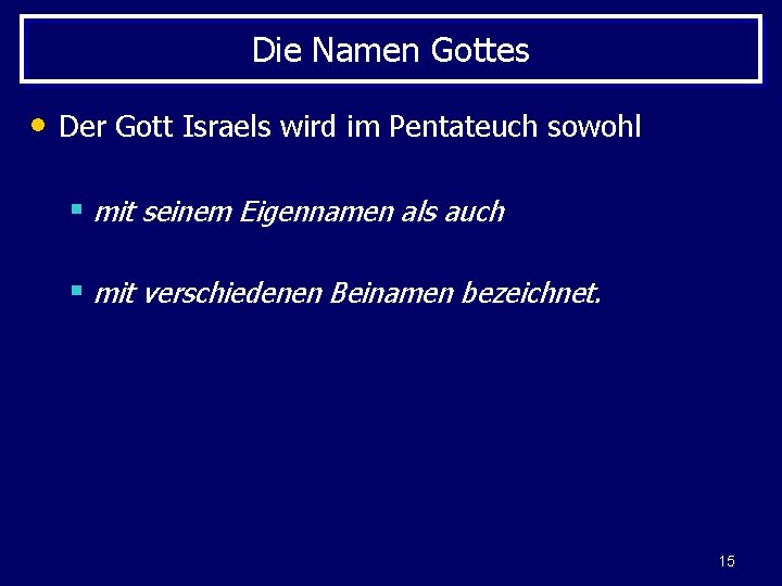 Die Namen Gottes • Der Gott Israels wird im Pentateuch sowohl § mit seinem