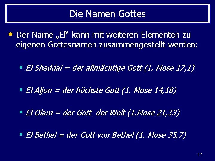 Die Namen Gottes • Der Name „El“ kann mit weiteren Elementen zu eigenen Gottesnamen