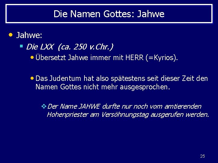 Die Namen Gottes: Jahwe • Jahwe: § Die LXX (ca. 250 v. Chr. )