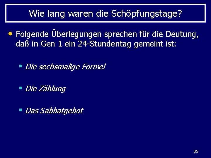 Wie lang waren die Schöpfungstage? • Folgende Überlegungen sprechen für die Deutung, daß in