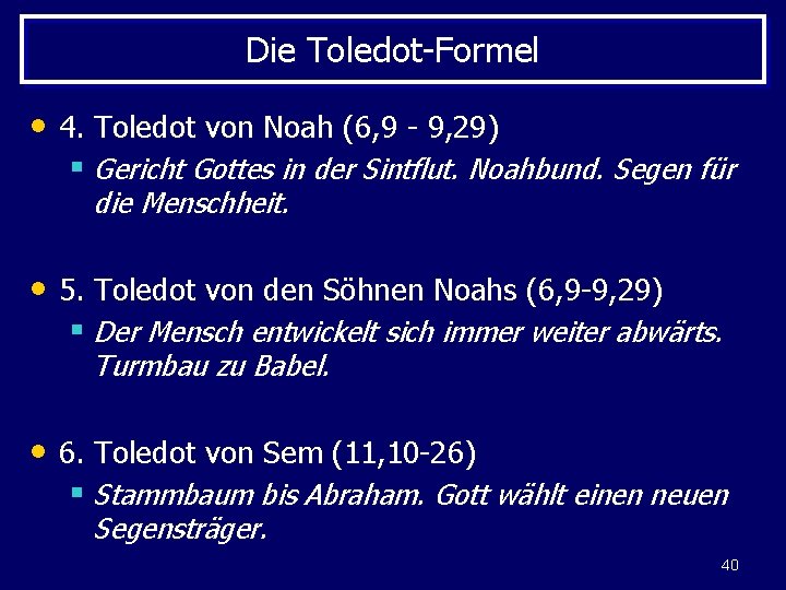 Die Toledot-Formel • 4. Toledot von Noah (6, 9 - 9, 29) § Gericht