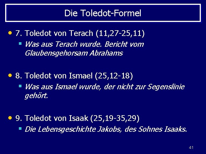 Die Toledot-Formel • 7. Toledot von Terach (11, 27 -25, 11) § Was aus