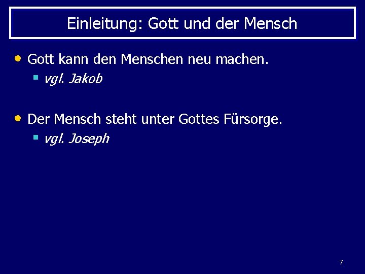 Einleitung: Gott und der Mensch • Gott kann den Menschen neu machen. § vgl.