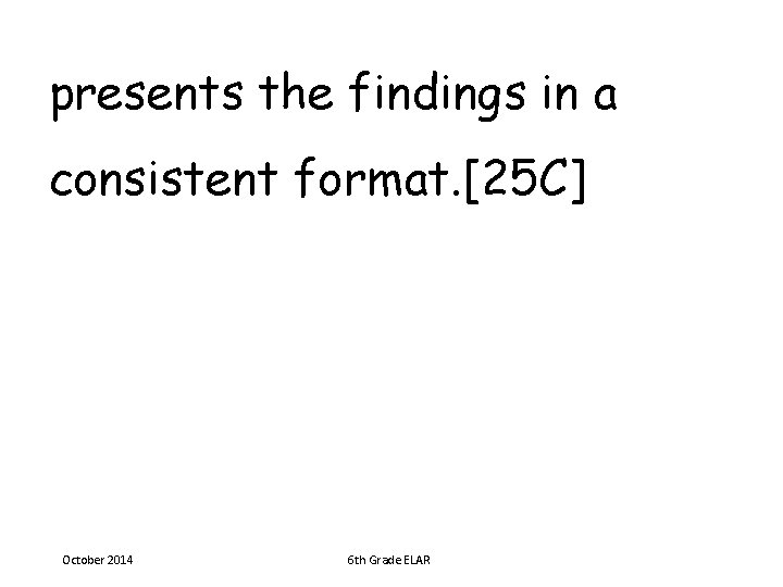 presents the findings in a consistent format. [25 C] October 2014 6 th Grade