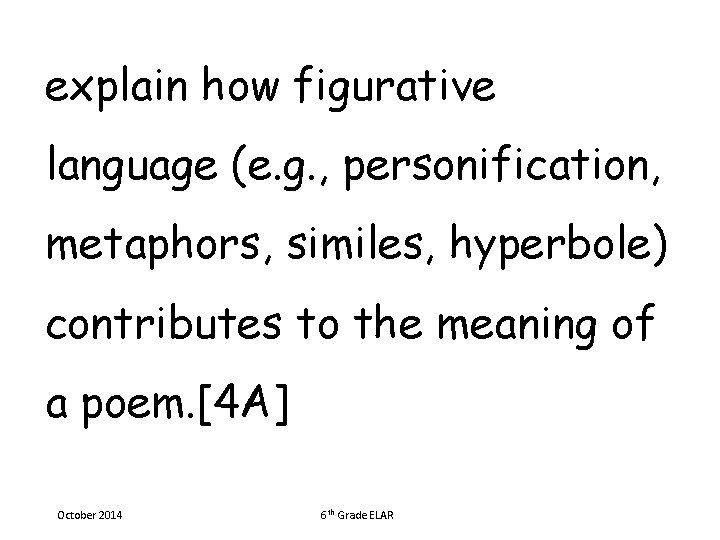 explain how figurative language (e. g. , personification, metaphors, similes, hyperbole) contributes to the