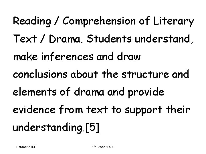 Reading / Comprehension of Literary Text / Drama. Students understand, make inferences and draw