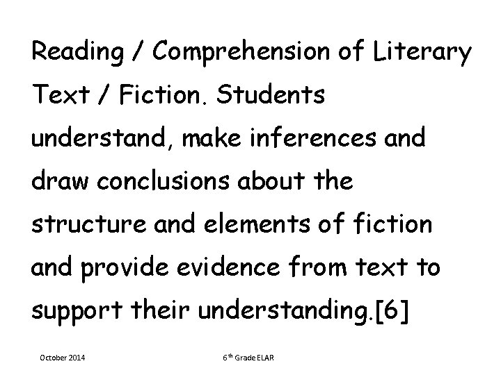 Reading / Comprehension of Literary Text / Fiction. Students understand, make inferences and draw