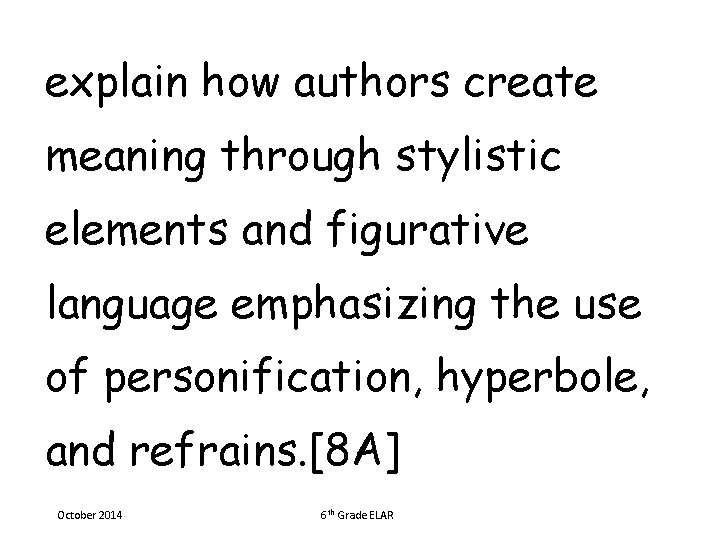 explain how authors create meaning through stylistic elements and figurative language emphasizing the use