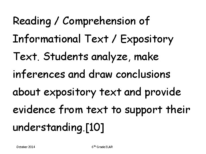 Reading / Comprehension of Informational Text / Expository Text. Students analyze, make inferences and