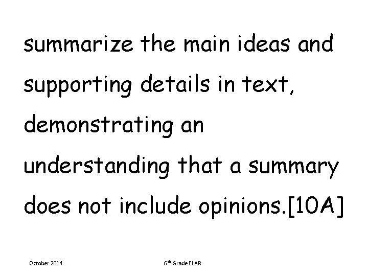 summarize the main ideas and supporting details in text, demonstrating an understanding that a