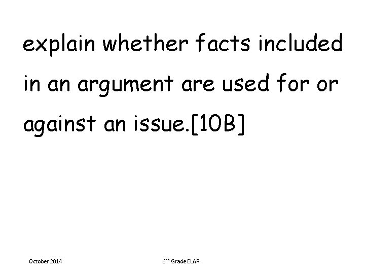 explain whether facts included in an argument are used for or against an issue.