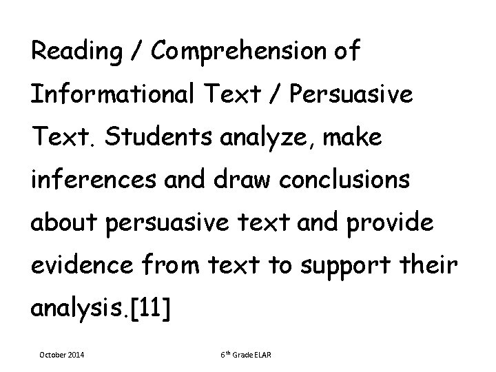 Reading / Comprehension of Informational Text / Persuasive Text. Students analyze, make inferences and