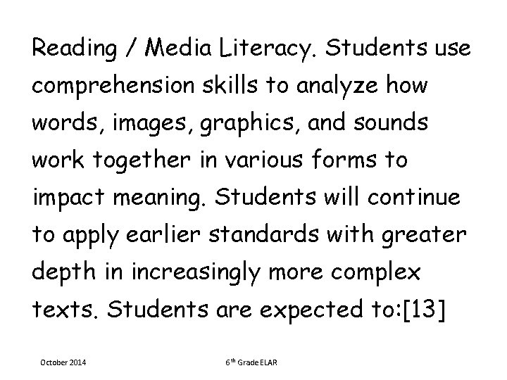 Reading / Media Literacy. Students use comprehension skills to analyze how words, images, graphics,