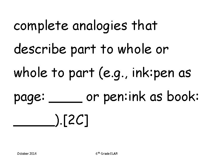 complete analogies that describe part to whole or whole to part (e. g. ,