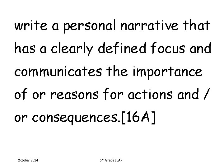 write a personal narrative that has a clearly defined focus and communicates the importance