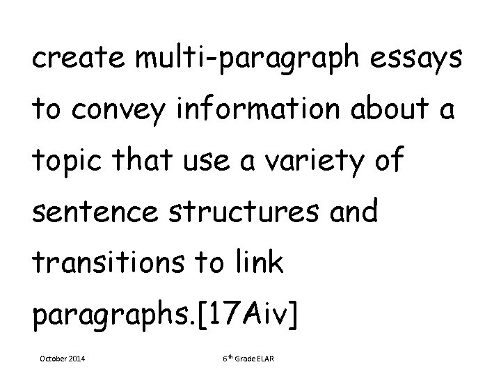 create multi-paragraph essays to convey information about a topic that use a variety of