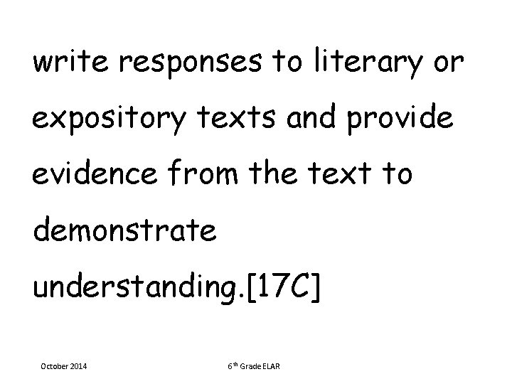 write responses to literary or expository texts and provide evidence from the text to