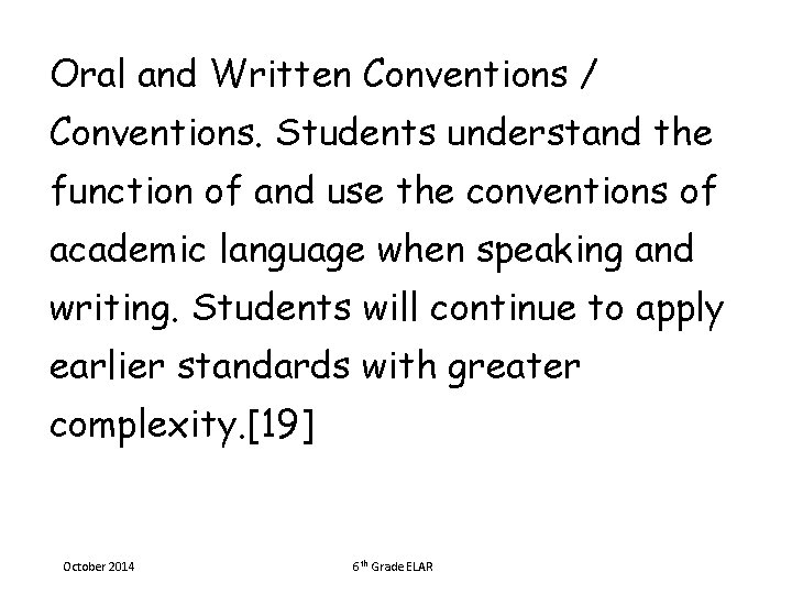 Oral and Written Conventions / Conventions. Students understand the function of and use the