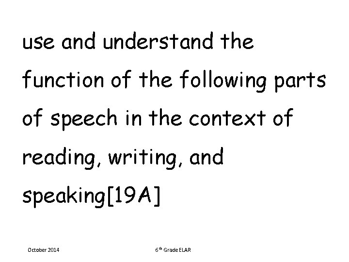 use and understand the function of the following parts of speech in the context