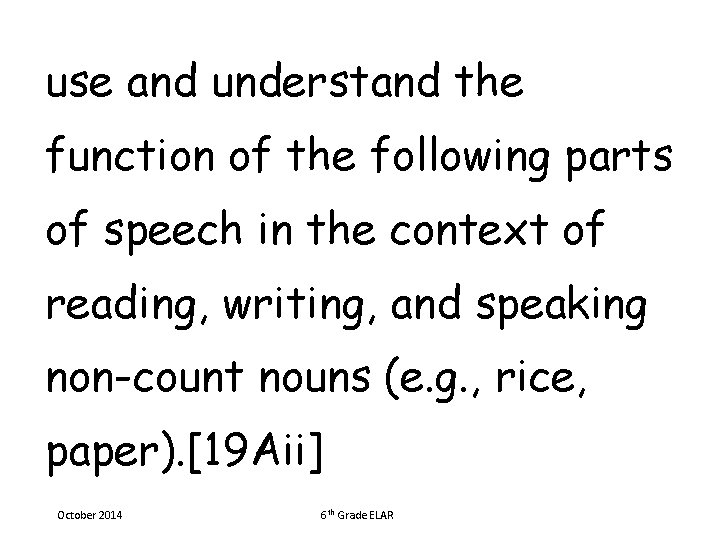 use and understand the function of the following parts of speech in the context