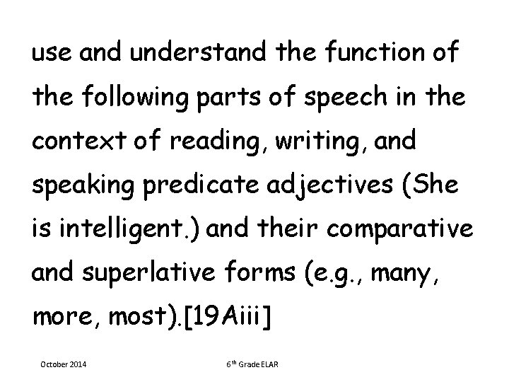 use and understand the function of the following parts of speech in the context