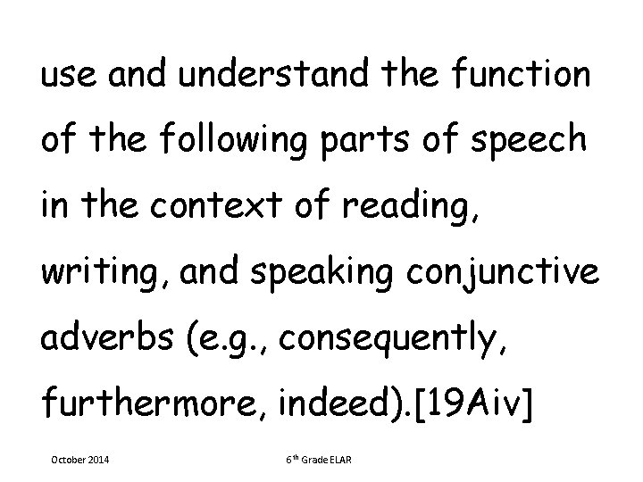 use and understand the function of the following parts of speech in the context
