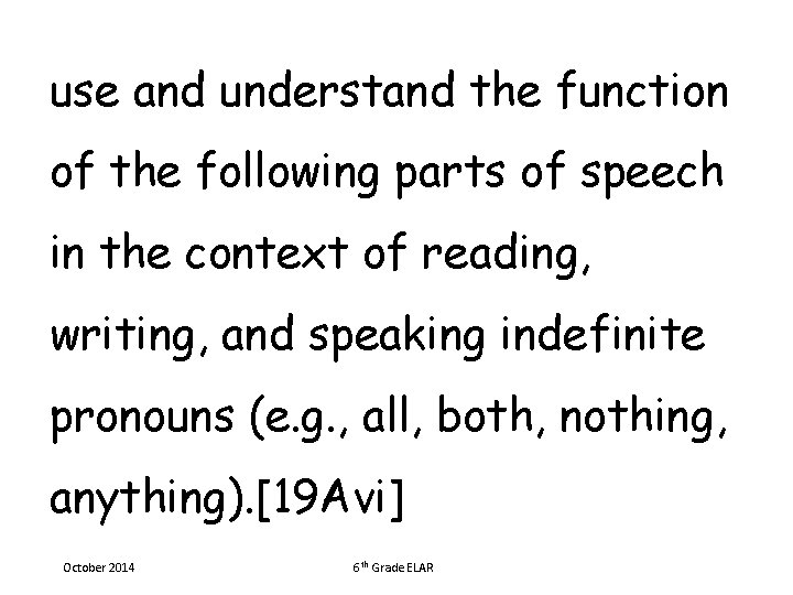 use and understand the function of the following parts of speech in the context