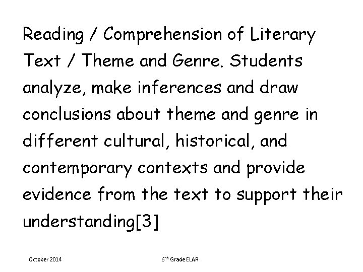 Reading / Comprehension of Literary Text / Theme and Genre. Students analyze, make inferences