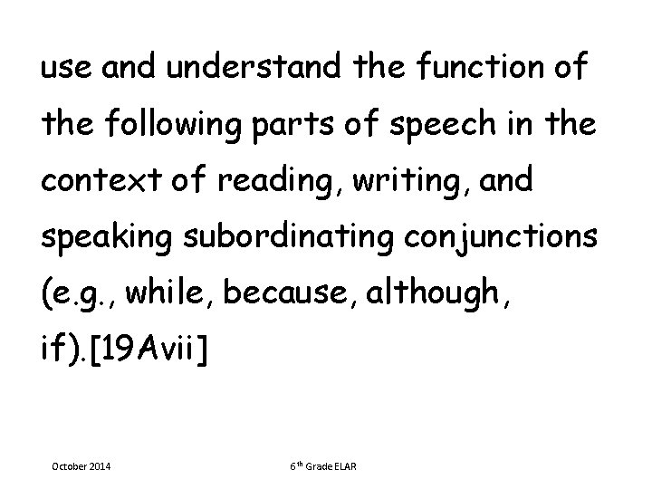 use and understand the function of the following parts of speech in the context