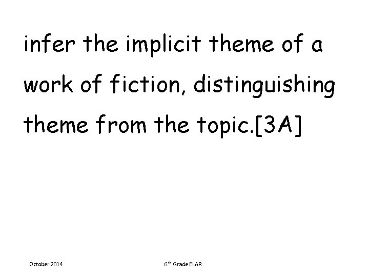 infer the implicit theme of a work of fiction, distinguishing theme from the topic.