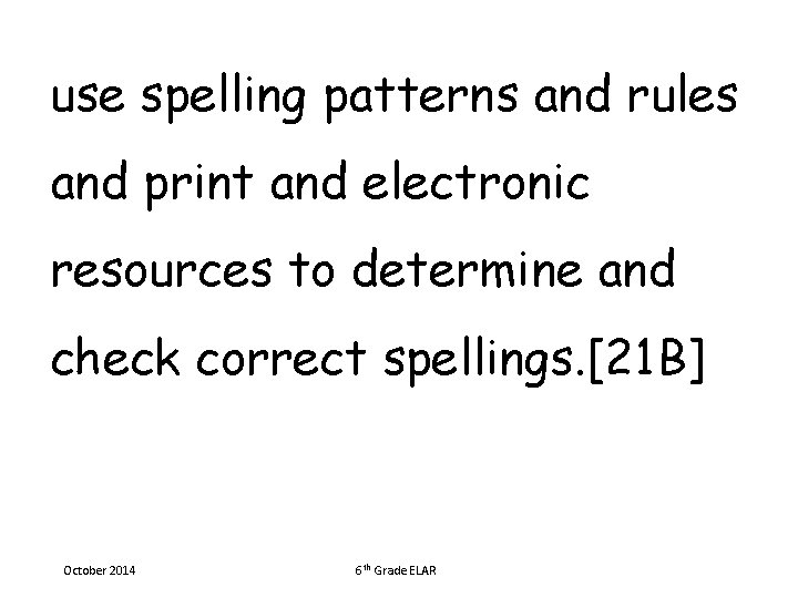 use spelling patterns and rules and print and electronic resources to determine and check