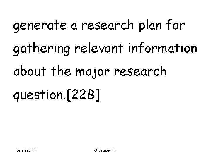 generate a research plan for gathering relevant information about the major research question. [22