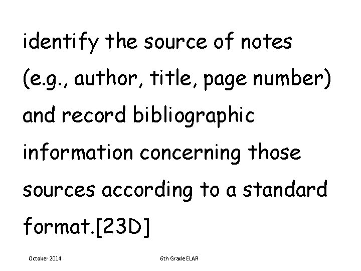 identify the source of notes (e. g. , author, title, page number) and record