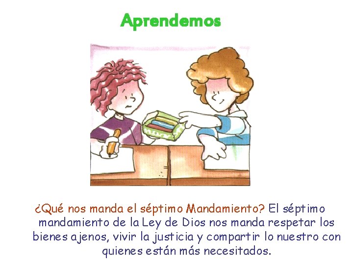 Aprendemos ¿Qué nos manda el séptimo Mandamiento? El séptimo mandamiento de la Ley de