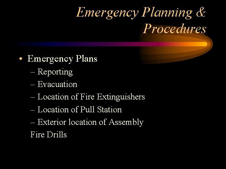 Emergency Planning & Procedures • Emergency Plans – Reporting – Evacuation – Location of