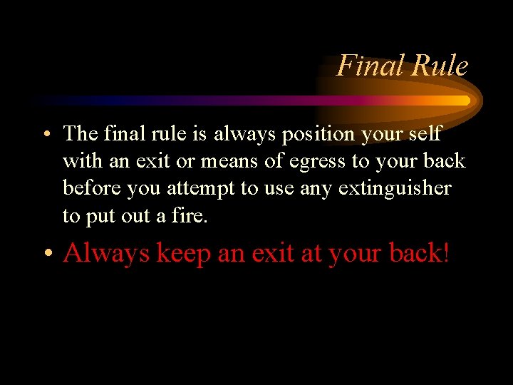 Final Rule • The final rule is always position your self with an exit